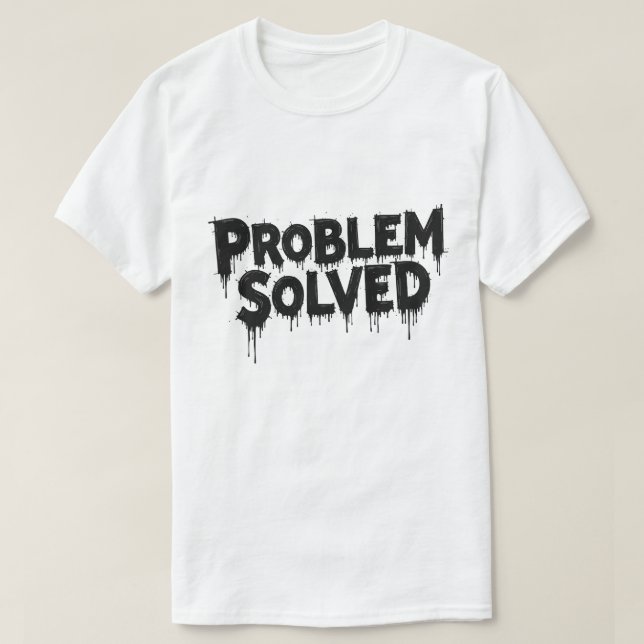 Problem Solved Dripping Font Graphic Tee (Design Front)