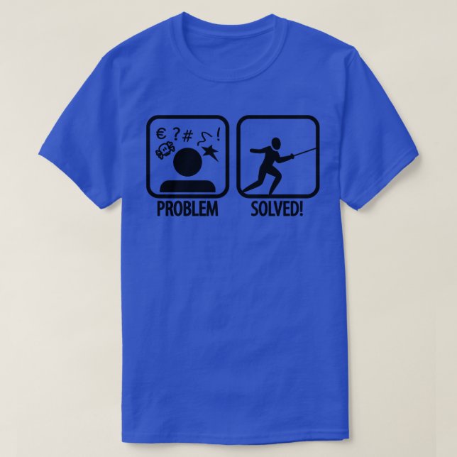 Problem Solved Fencing T-Shirt (Design Front)