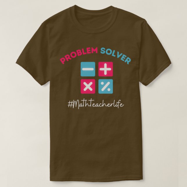 Problem Solver Math Teacher Funny Math Teacher Gif T-Shirt (Design Front)
