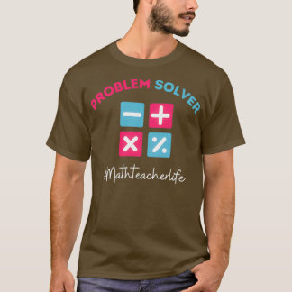 Problem Solver Math Teacher Funny Math Teacher Gif T-Shirt