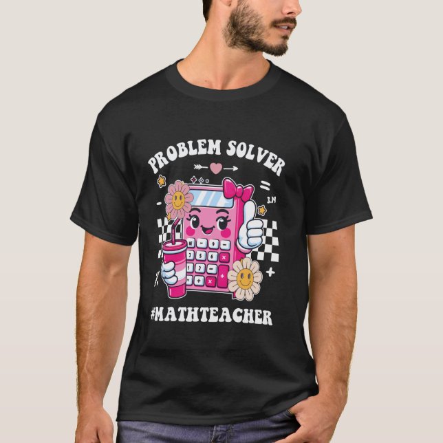 Problem Solver Math Teacher Funny Mathematician St T-Shirt (Front)