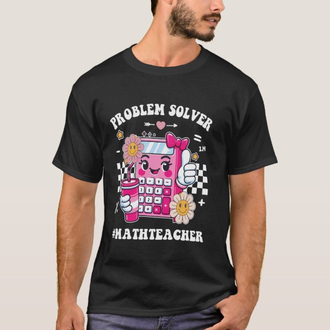 Problem Solver Math Teacher Funny Mathematician St T-Shirt (Front)