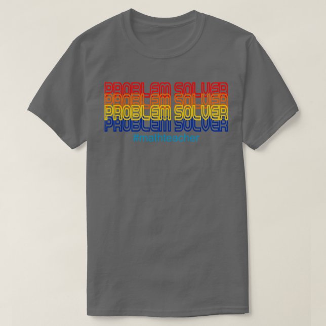 Problem Solver Math Teacher Math Teacher T-Shirt (Design Front)