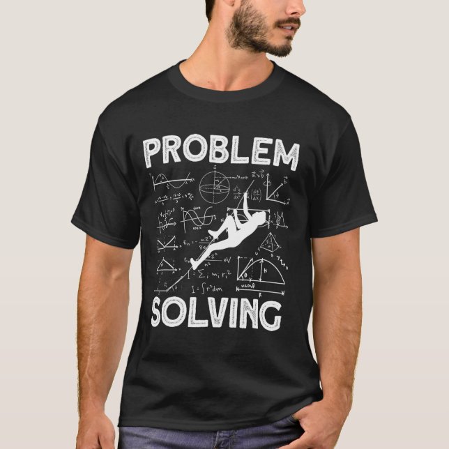 Problem Solving Climber Climbing Bouldering  T-Shirt (Front)