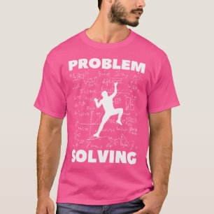 Problem Solving Climber Gift - Rock Climbing Bould T-Shirt