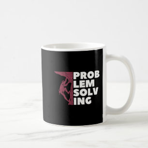 Problem Solving Climber Gift Rock Climbing Boulde Coffee Mug
