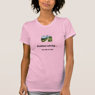 Problem solving... one mile at at time T-Shirt