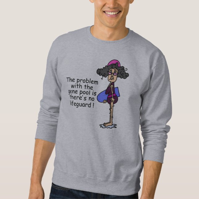 Problem With the Gene Pool Sweatshirt (Front)
