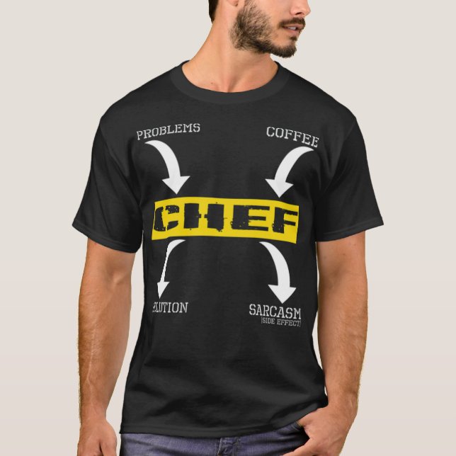 Problems Solution Coffee Sarcasm Effect Chef pirat T-Shirt (Front)