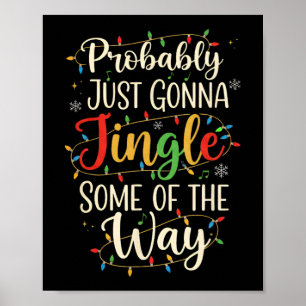 Probly Just Gonna Jingle Some Christmas Way Poster