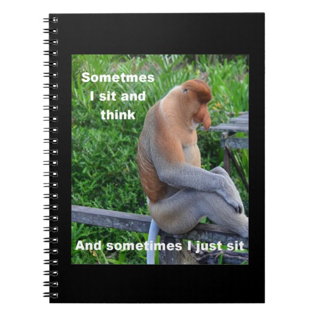 Proboscis Monkey - Sometimes I Sit and Think Spiral Notebook (Front)
