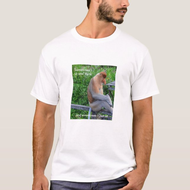 Proboscis Monkey - Sometimes I Sit and Think T-Shirt (Front)