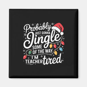 Probybly Just Gonna Jingle Some Of The Way I'm Tea Magnet