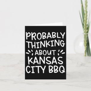 Probybly Thinking About Kansas City Bbq Card