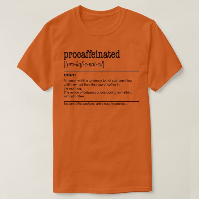 Procaffeinated Lazy Coffee Procrastination 1 T-Shirt (Design Front)
