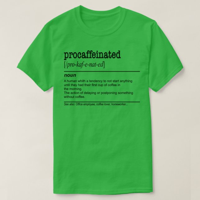 Procaffeinated Lazy Coffee Procrastination T-Shirt (Design Front)