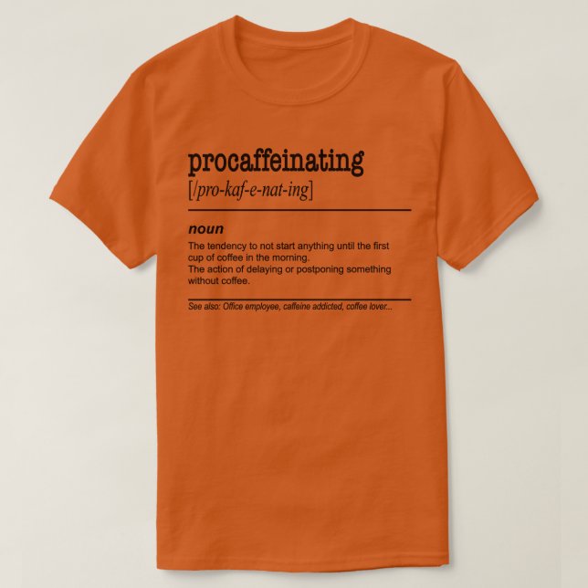 Procaffeinating Funny Coffee Lover gift for lazy p T-Shirt (Design Front)