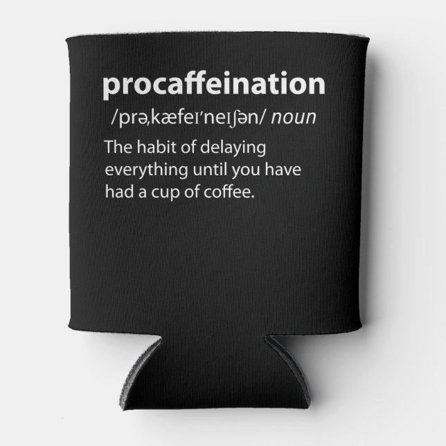 Procaffeination Funny Dictionary Definition Can Cooler (Front)