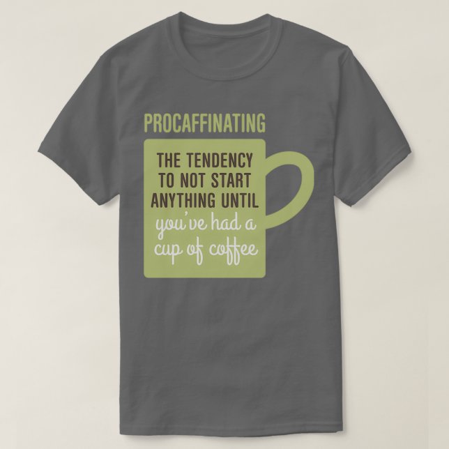 Procaffinating 2 T-Shirt (Design Front)