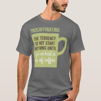 Procaffinating 2 T-Shirt