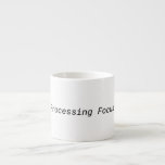 Processing Focus Minimalist Espresso Cup<br><div class="desc">A concentrated dose of output. Minimalist typewriter typography on a premium ceramic espresso cup for high-intensity,  short-burst work sessions.</div>