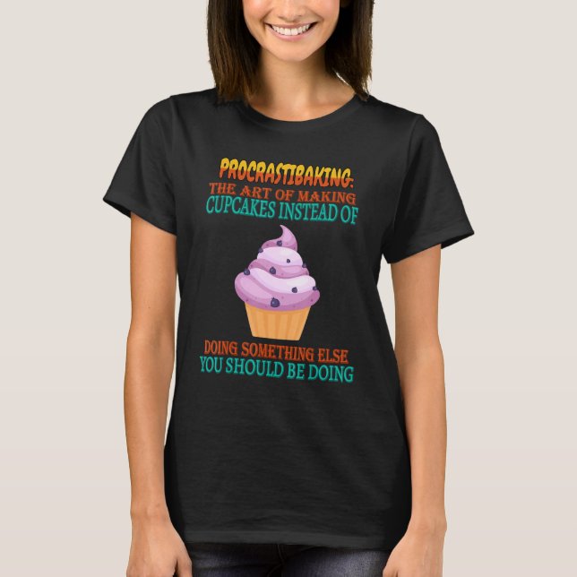 Procrastibaking Making Cupcakes  Humour Graphic T-Shirt (Front)