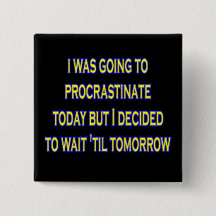 procrastinate irony 15 cm square badge