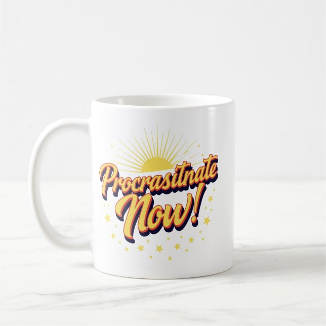 Procrastinate Now! Coffee Mug (Left)