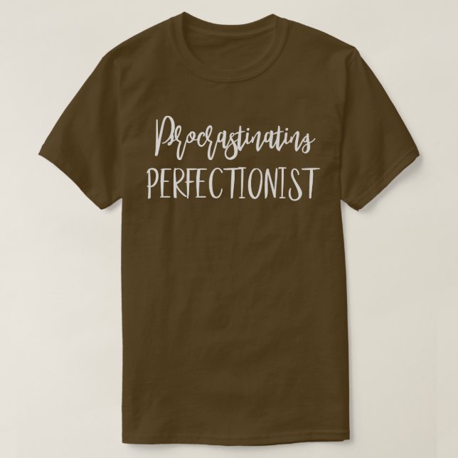 Procrastinating  Funny ADHD Women Stuff Perfection T-Shirt (Design Front)