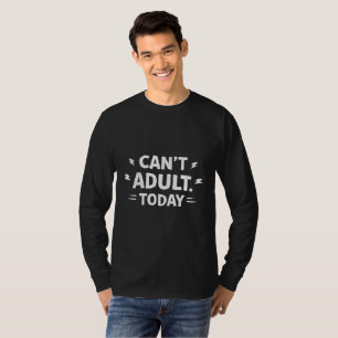 Procrastination Elite Statement Can't Adult Today  T-Shirt