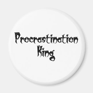 Procrastination King Magnet