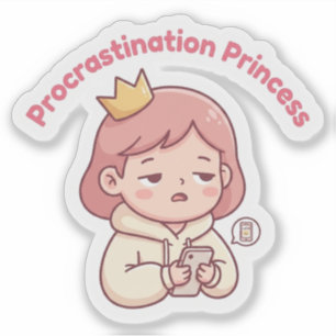Procrastination Princess Cute Aesthetic Sticker