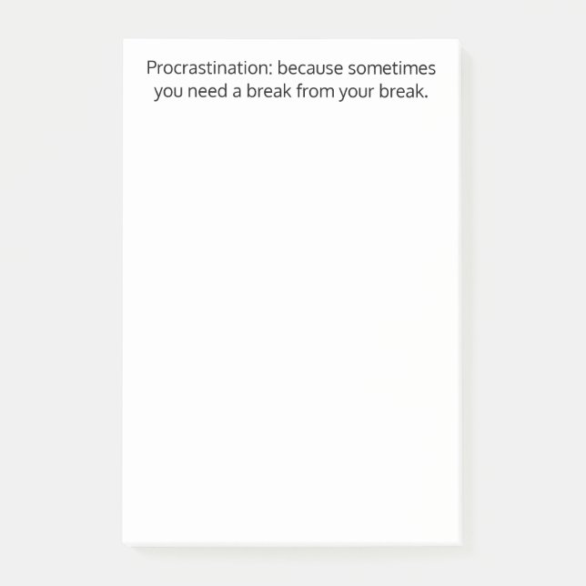 Procrastination:sometimes you need a break,Funny Post-it Notes (Front)