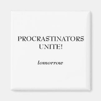 Procrastinators Magnet