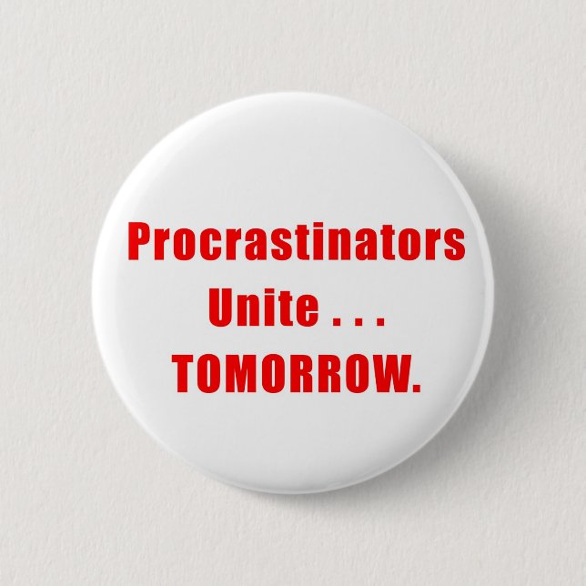 Procrastinators Unite Button (Front)