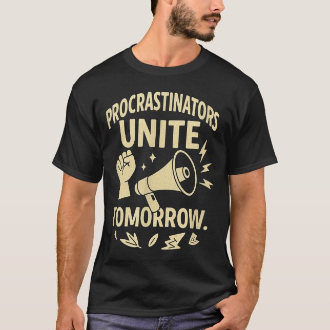 Procrastinators Unite Tomorrow Funny Lazy Gift Tee (Front)
