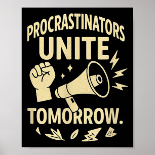 Procrastinators Unite Tomorrow Funny Lazy Gift Tee Poster