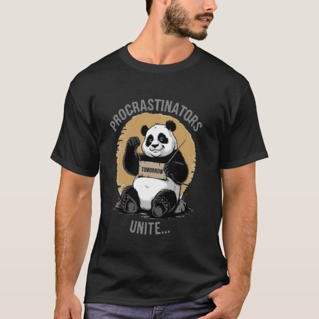 Procrastinators unite... tomorrow Funny lazy panda T-Shirt (Front)