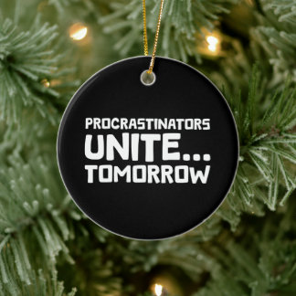 Procrastinators Unite Tomorrow Funny Quote Ceramic Tree Decoration