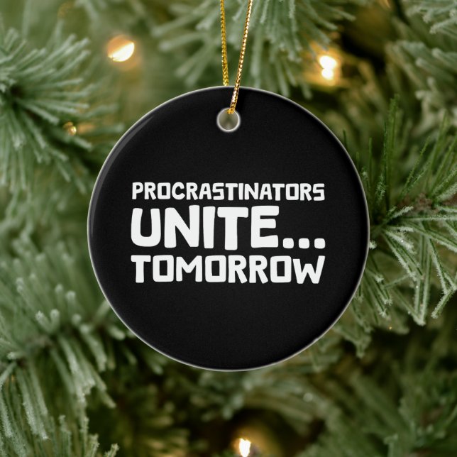 Procrastinators Unite Tomorrow Funny Quote Ceramic Tree Decoration (Tree)