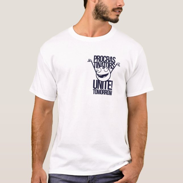 Procrastinators Unite Tomorrow Funny Tee (Front)