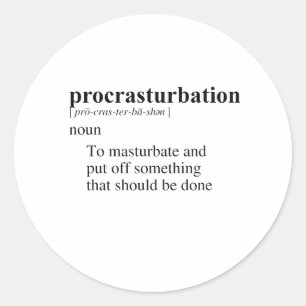 PROCRASTURBATION CLASSIC ROUND STICKER