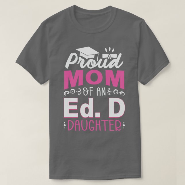 Prod Mum Of An Ed D Daughter Doctor of Education A T-Shirt (Design Front)