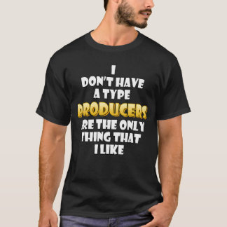 Producers Are The Only Thing I Like Cute Musical A T-Shirt