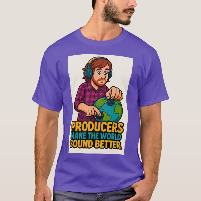 Producers Make the World Sound Better – Music Prod T-Shirt (Front)