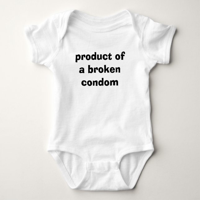 product of a broken condom baby bodysuit (Front)