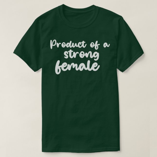 Product of a strong female shirt Product of a stro (Design Front)