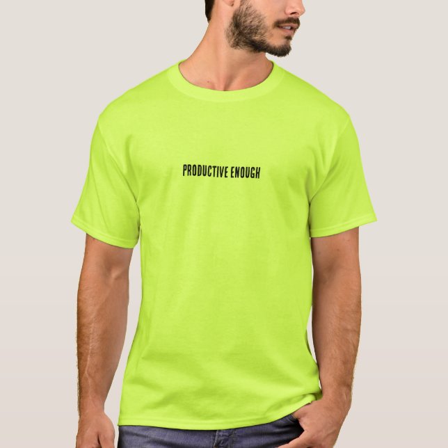 Productive Enough – Deadpan Work T-Shirt (Front)