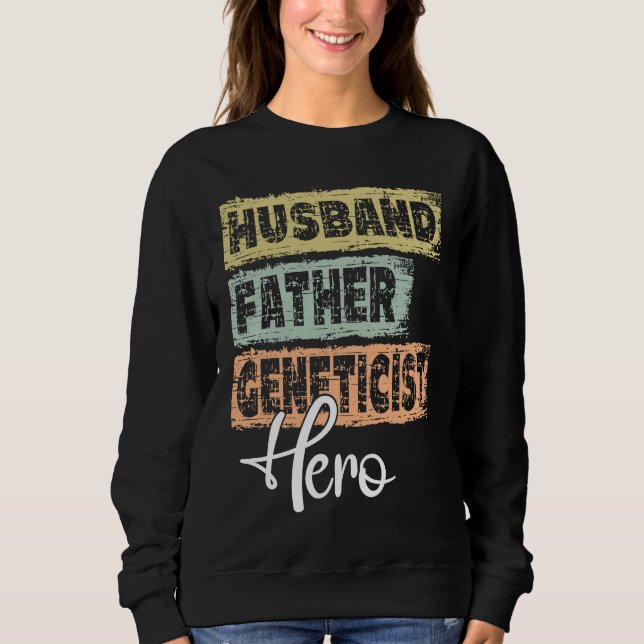 Profession dad hero father Geneticist  1 Sweatshirt (Front)