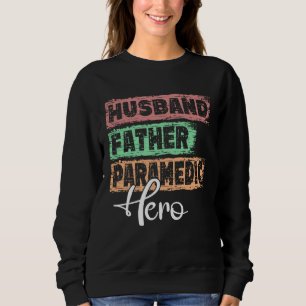 Profession dad hero father Paramedic Sweatshirt